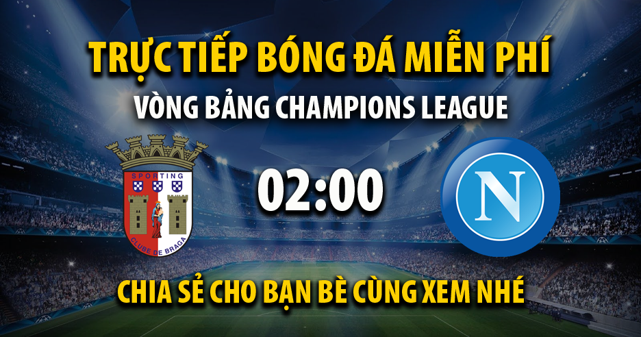 Link trực tiếp Sporting Braga vs Napoli 02:00, ngày 21/09 - Xoilac365t.tv