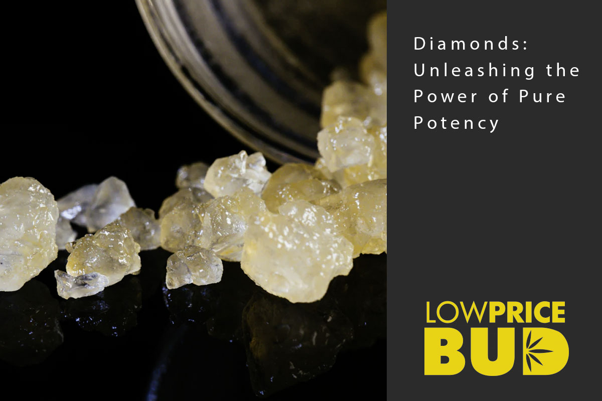 Diamonds: Unleashing the Power of Pure Potency - Low Price Bud