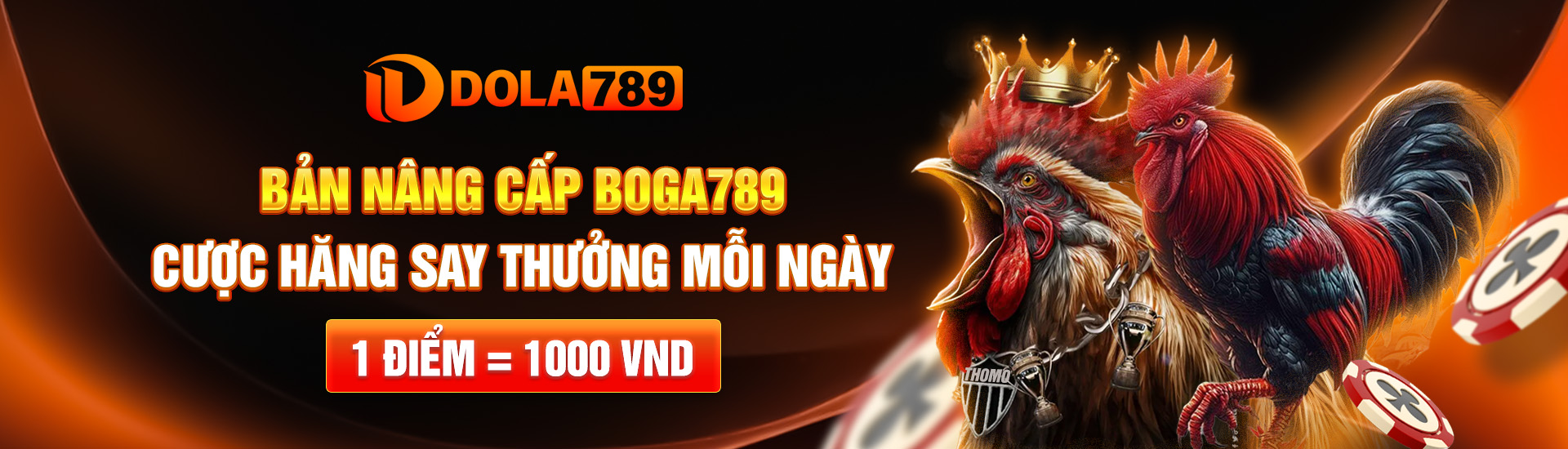 DOLA789 - Link Vào Nhà Cái Đá Gà Thomo Thưởng Nạp Đến 89k