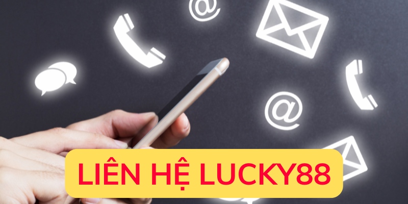 Liên Hệ Lucky88: Mọi Vấn Đề Được Giải Đáp Trong Tích Tắc